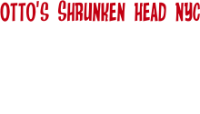 Otto’s Shrunken Head NYC

Unsteady Freddie’s
Birthday Bash
Jan 3, 2009
